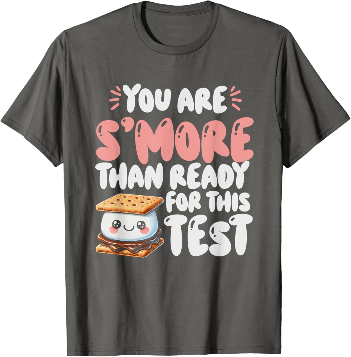 You Are S'more Than Ready For This Test Test Day Teacher T-Shirt
