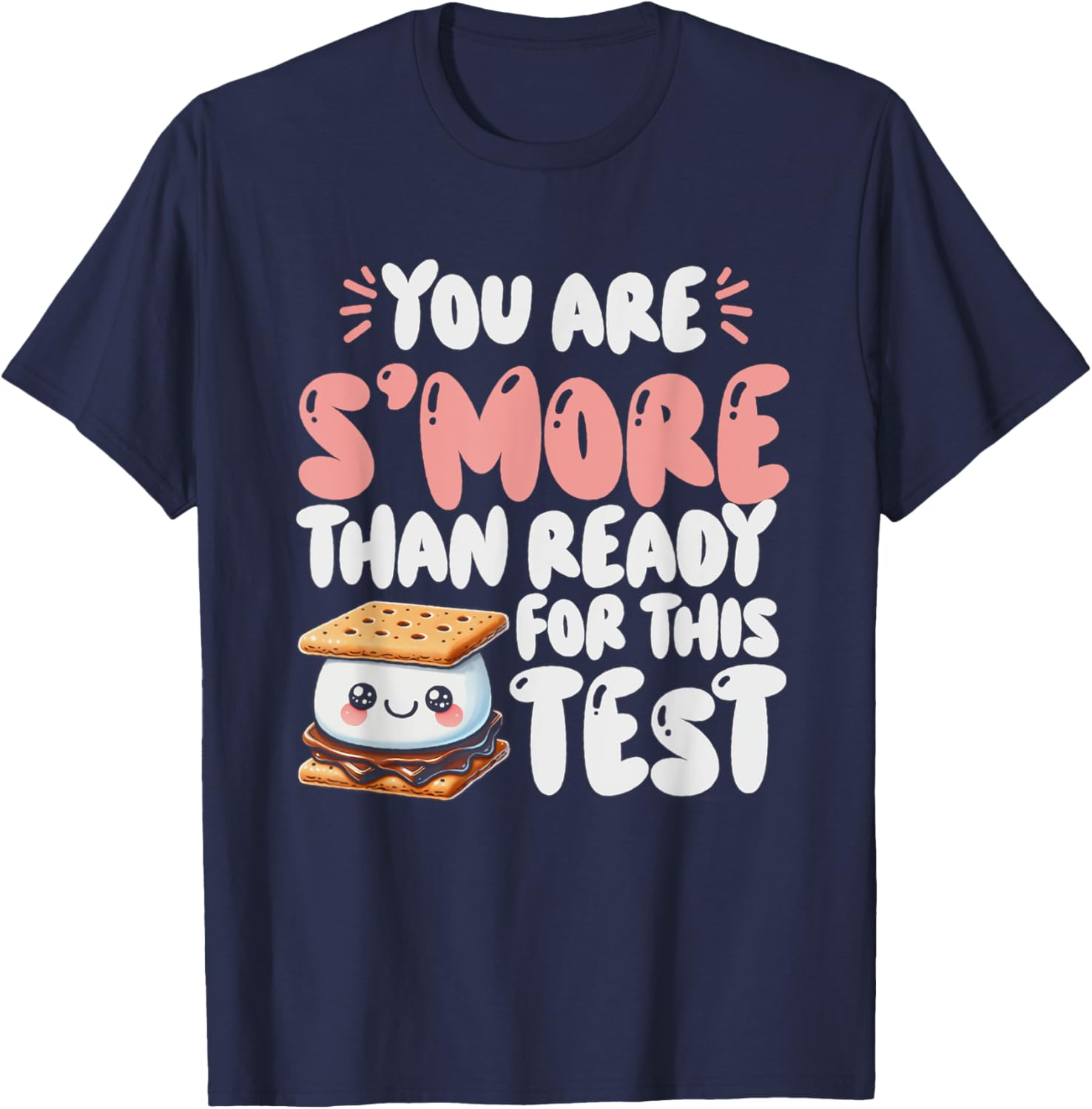 You Are S'more Than Ready For This Test Test Day Teacher T-Shirt