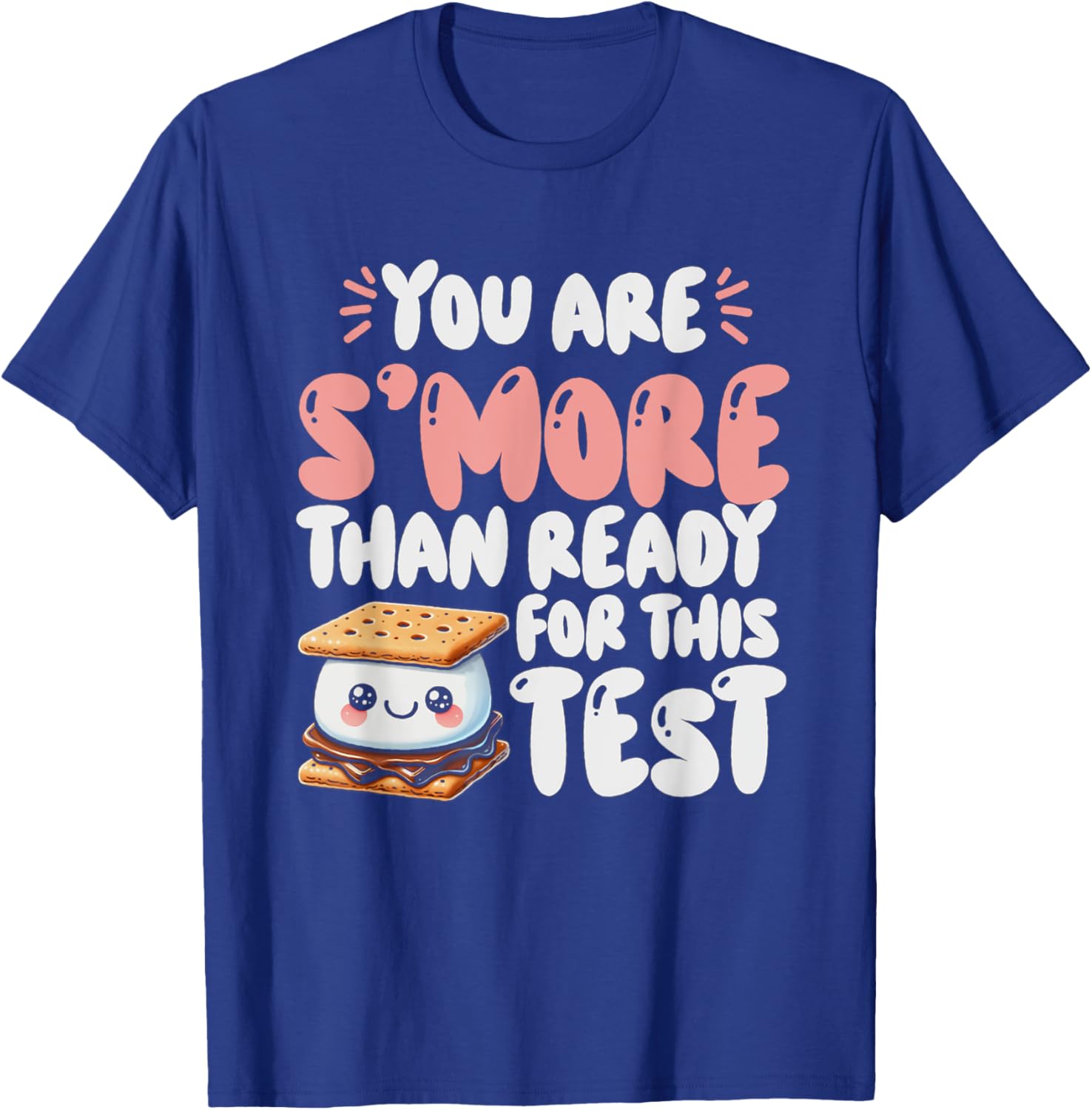 You Are S'more Than Ready For This Test Test Day Teacher T-Shirt
