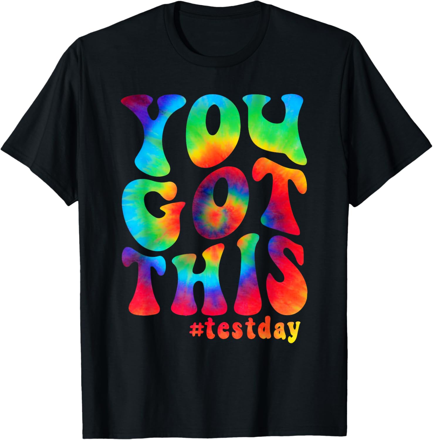 You got this motivational teacher student test day tie dye T-Shirt