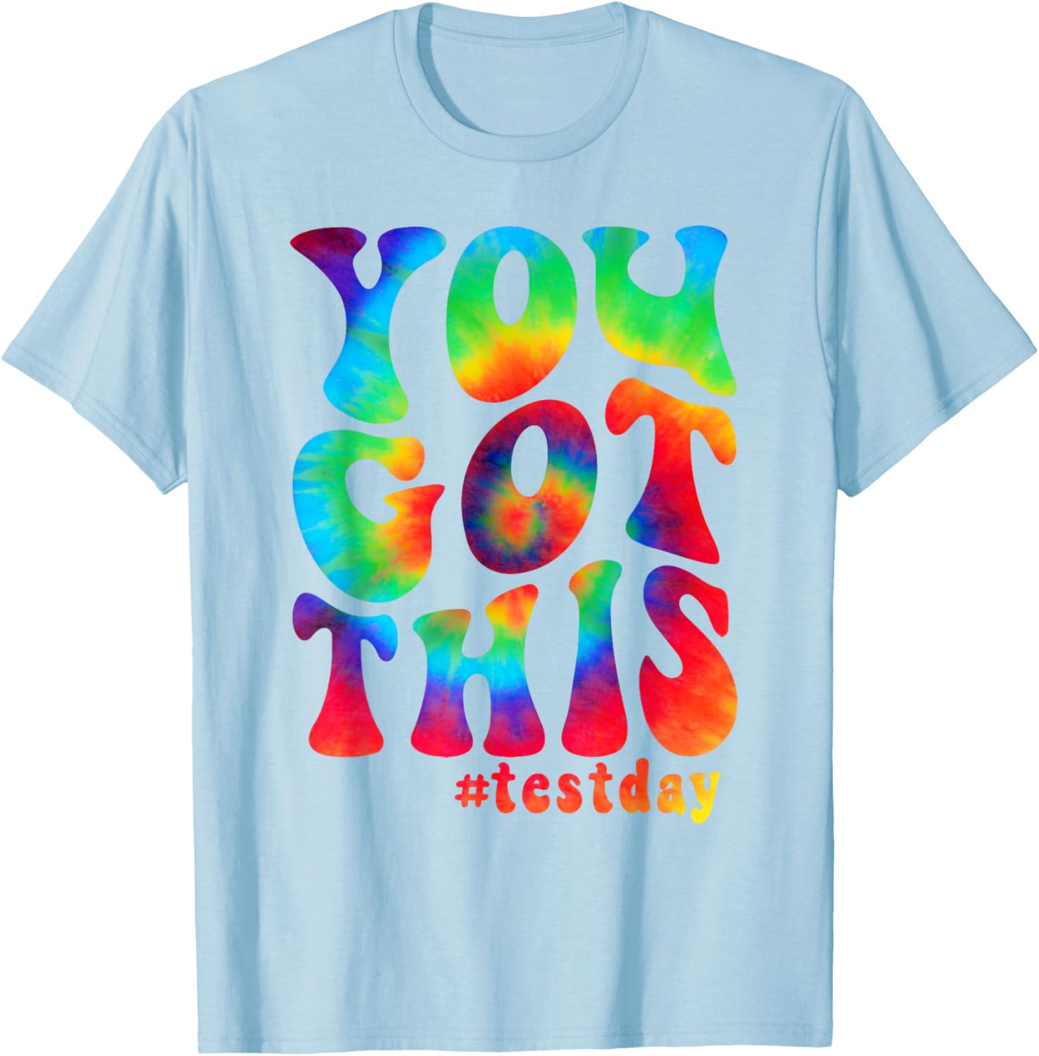 You got this motivational teacher student test day tie dye T-Shirt