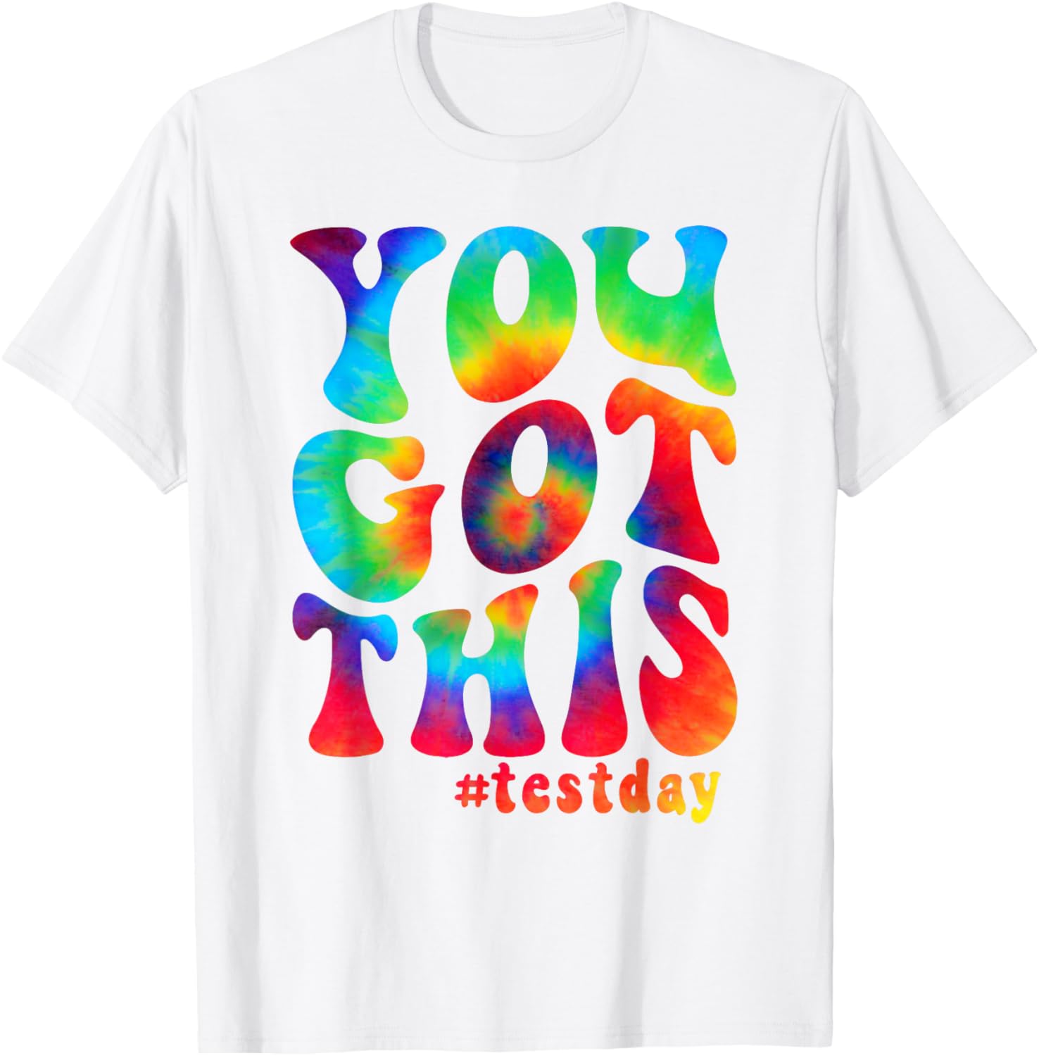 You got this motivational teacher student test day tie dye T-Shirt