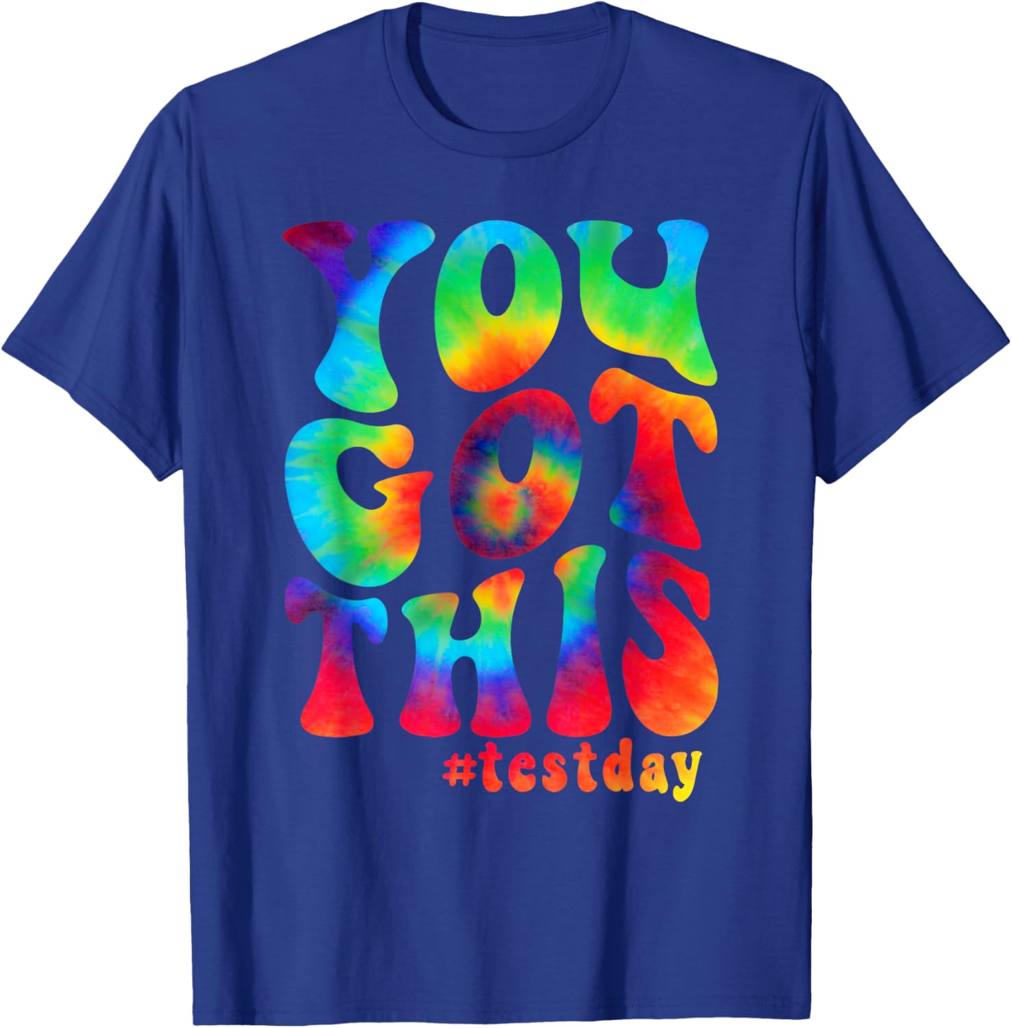 You got this motivational teacher student test day tie dye T-Shirt