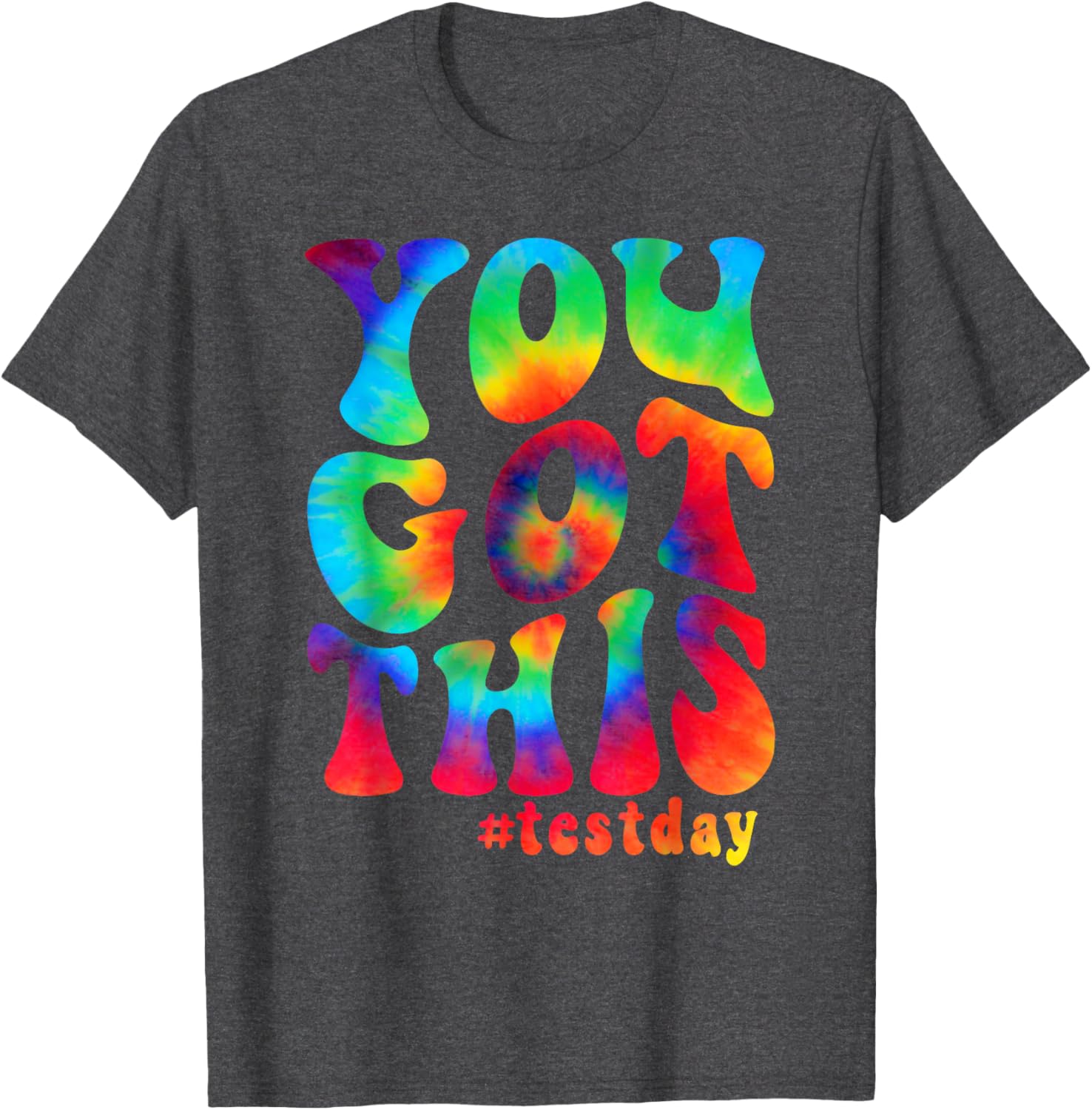 You got this motivational teacher student test day tie dye T-Shirt