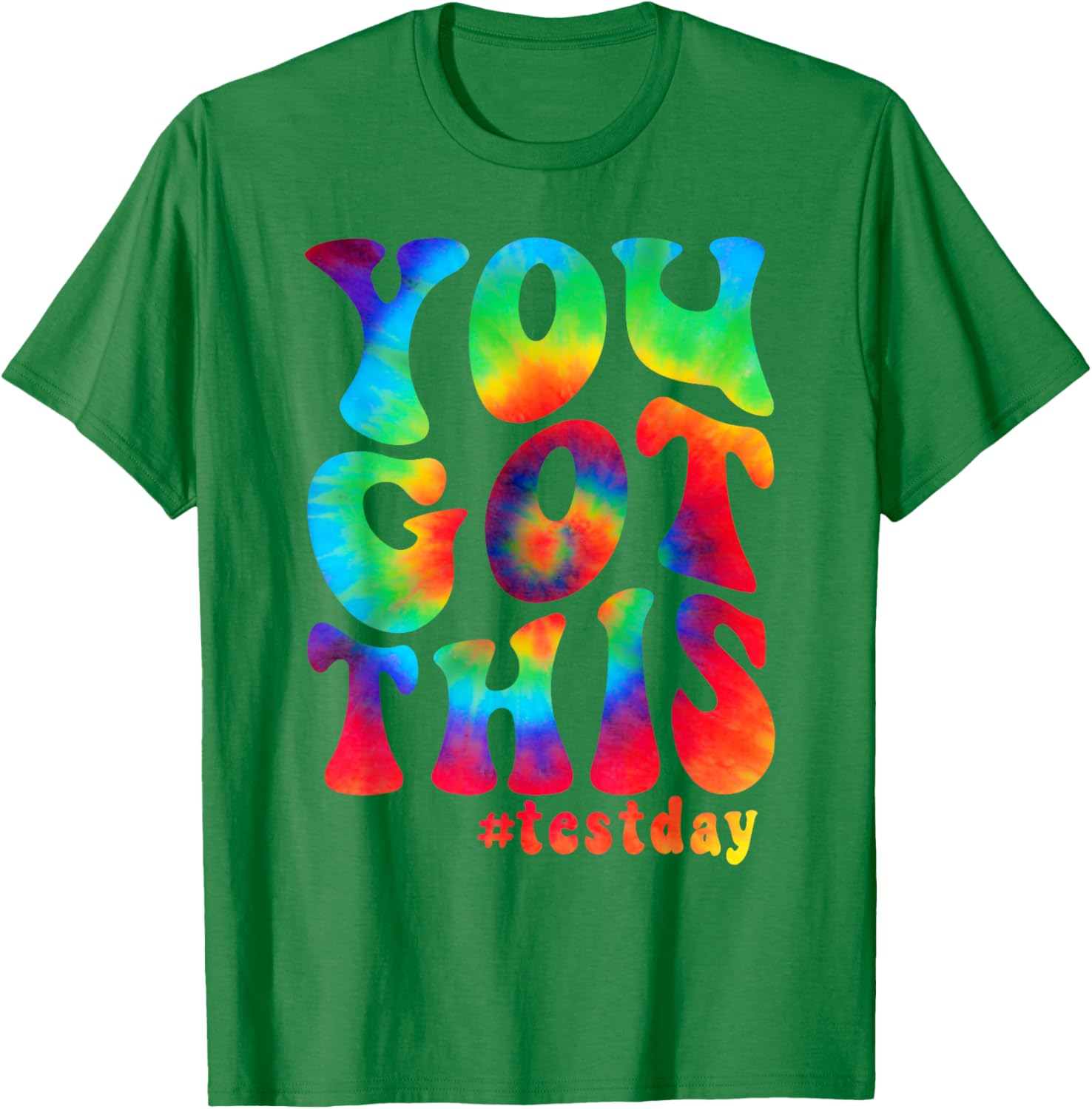 You got this motivational teacher student test day tie dye T-Shirt