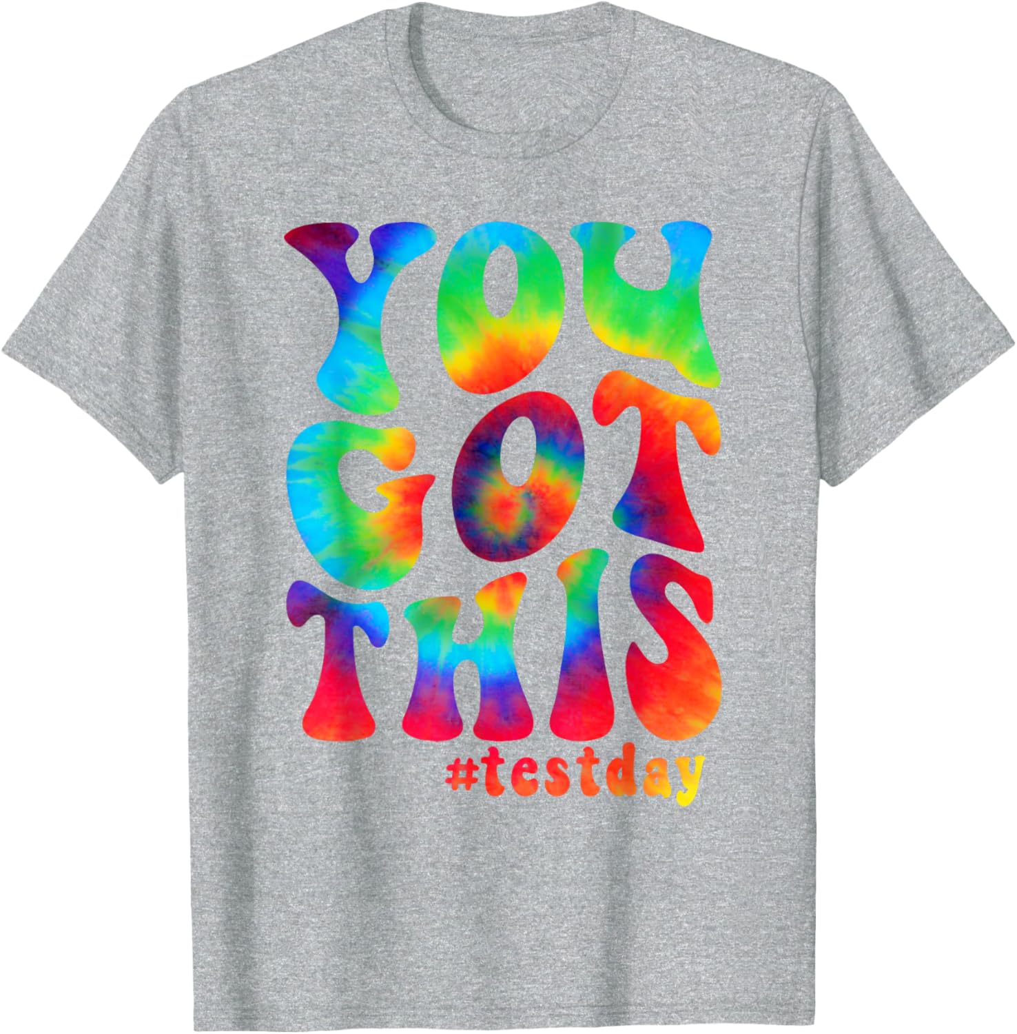 You got this motivational teacher student test day tie dye T-Shirt