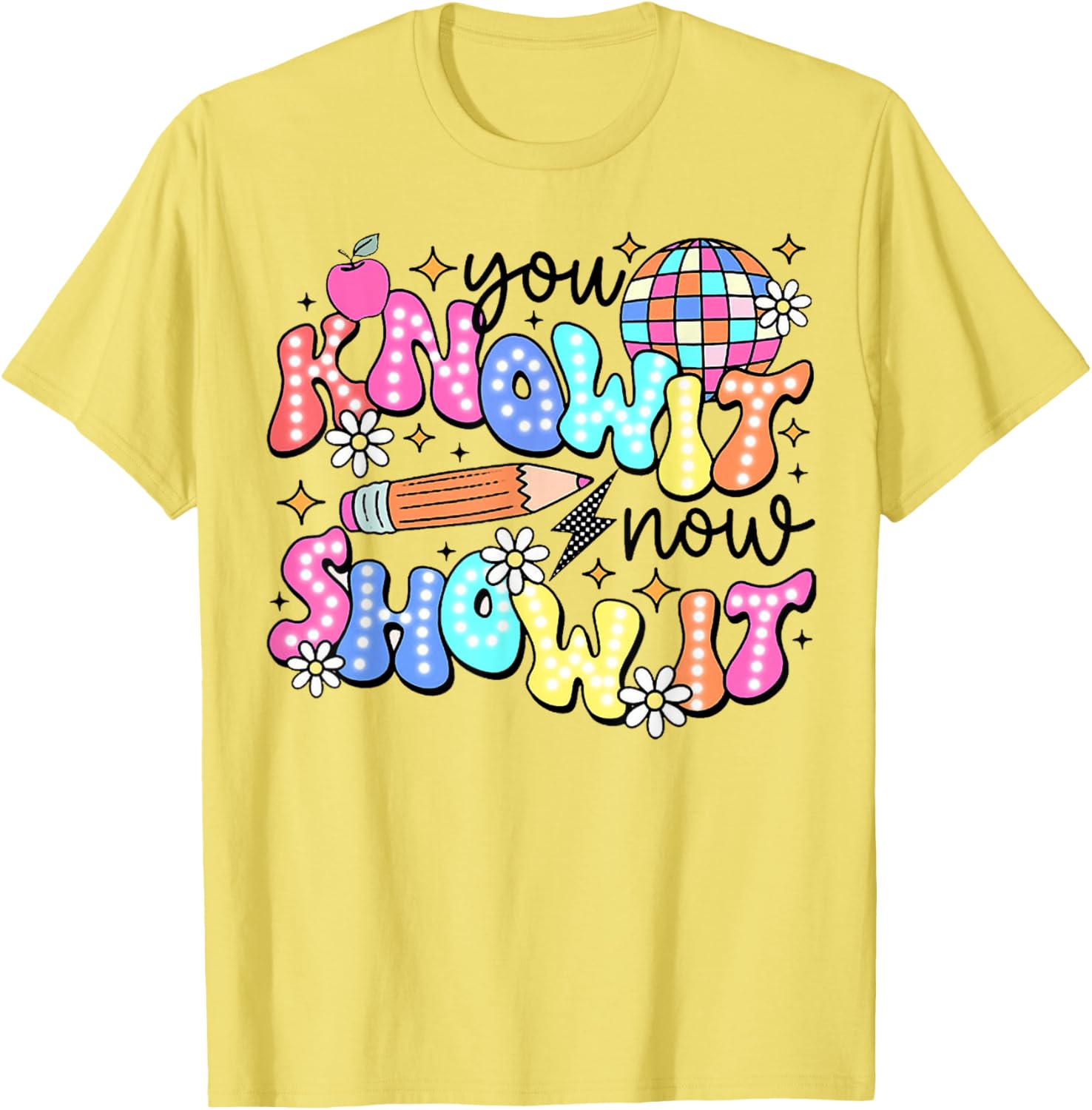 You Know It Now Show It, State Testing test day T-Shirt