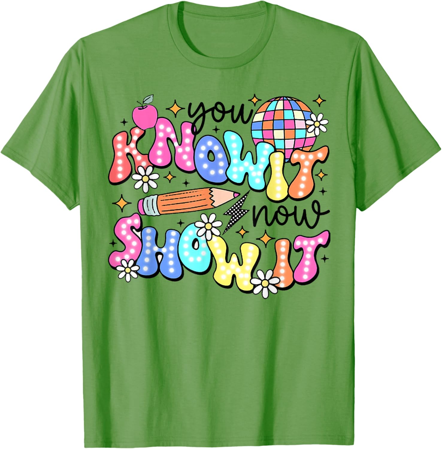 You Know It Now Show It, State Testing test day T-Shirt