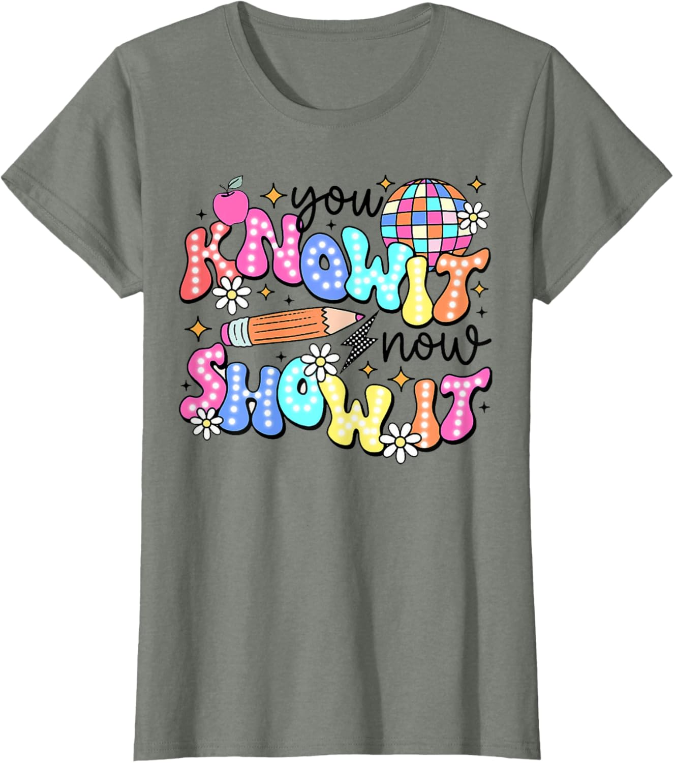 You Know It Now Show It, State Testing test day T-Shirt