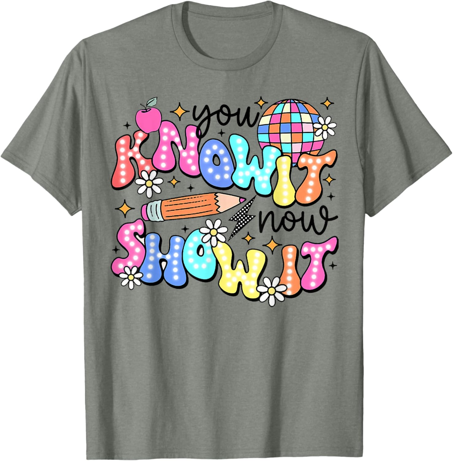 You Know It Now Show It, State Testing test day T-Shirt