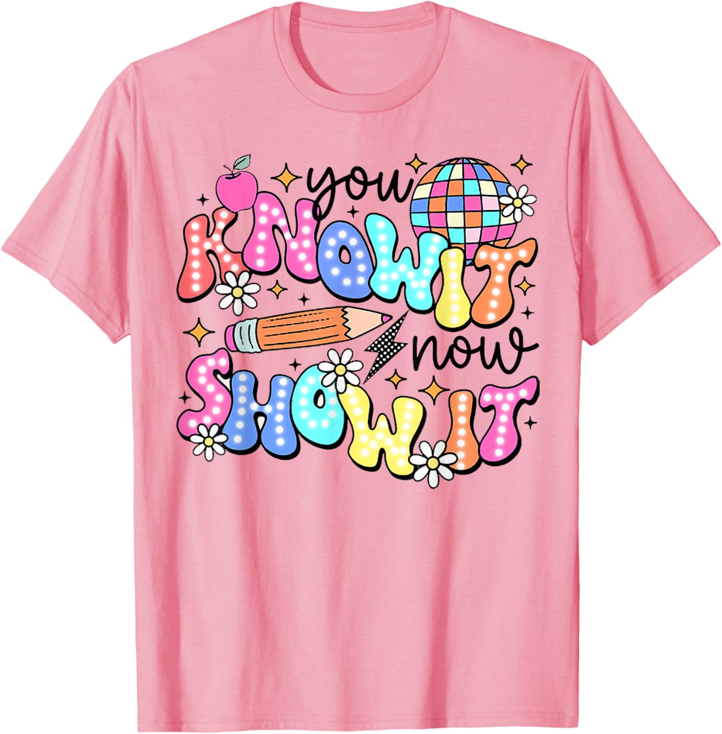 You Know It Now Show It, State Testing test day T-Shirt
