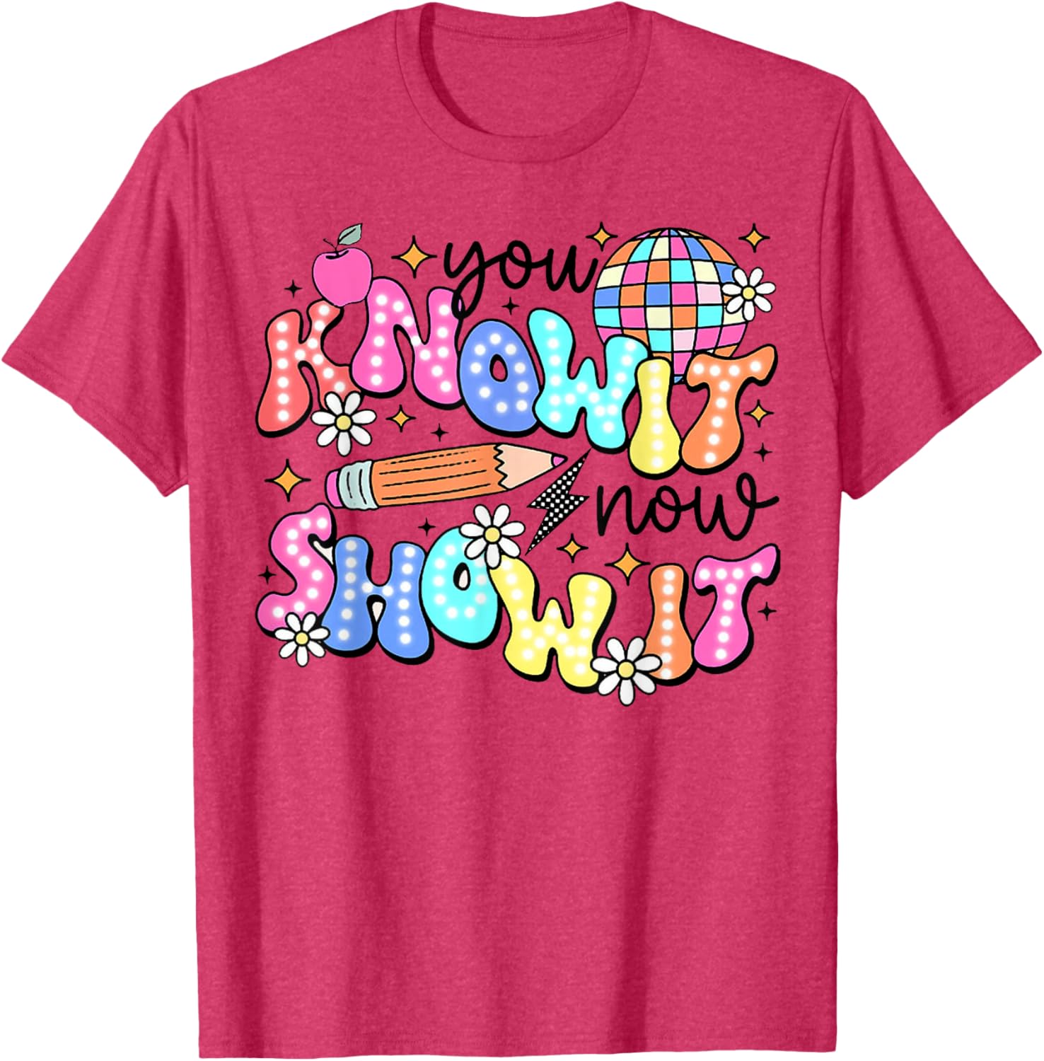 You Know It Now Show It, State Testing test day T-Shirt