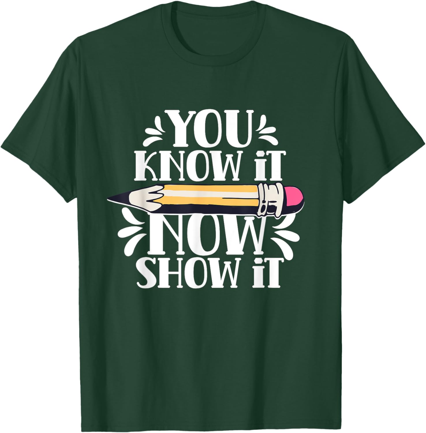 You Know It Now Show It Teacher Test Day Exam Score T-Shirt