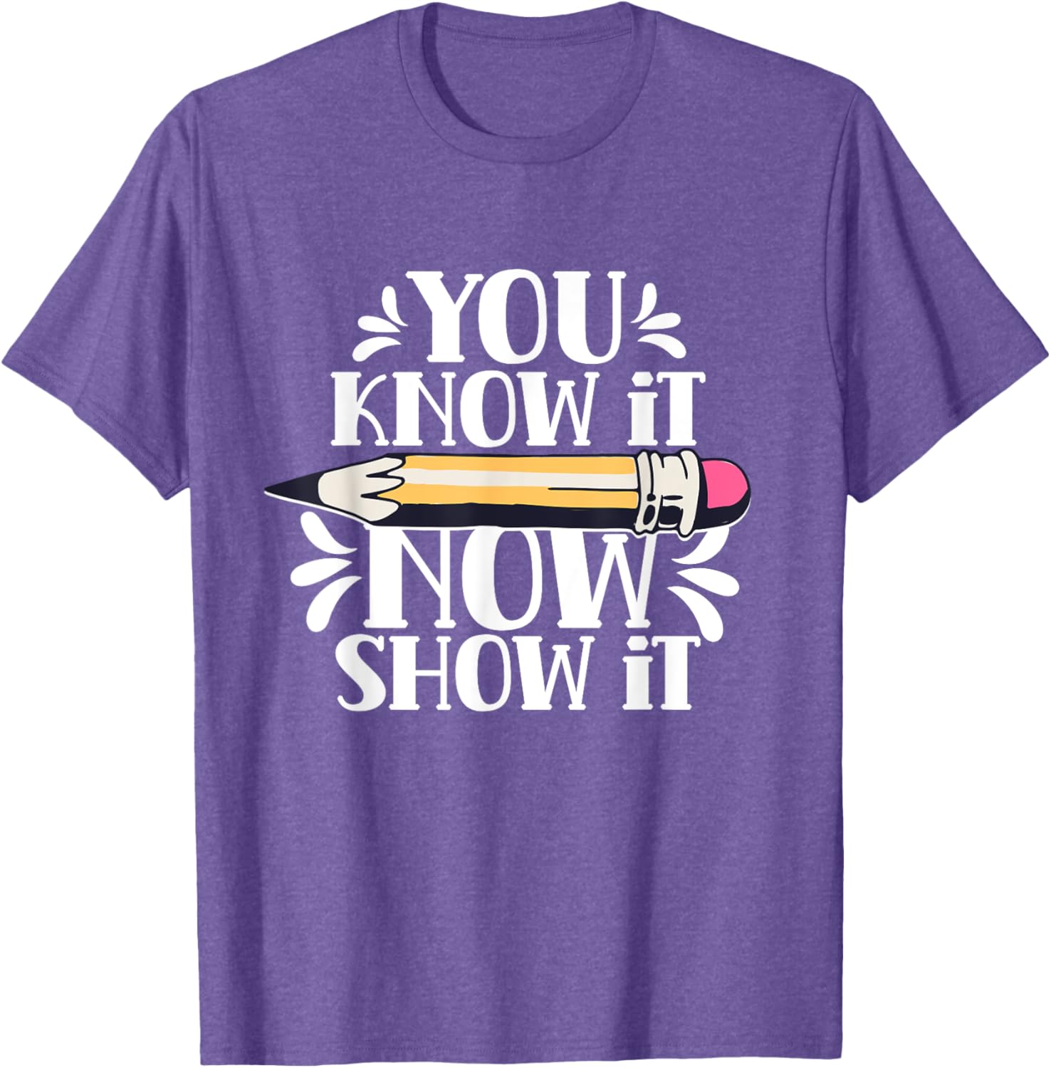 You Know It Now Show It Teacher Test Day Exam Score T-Shirt