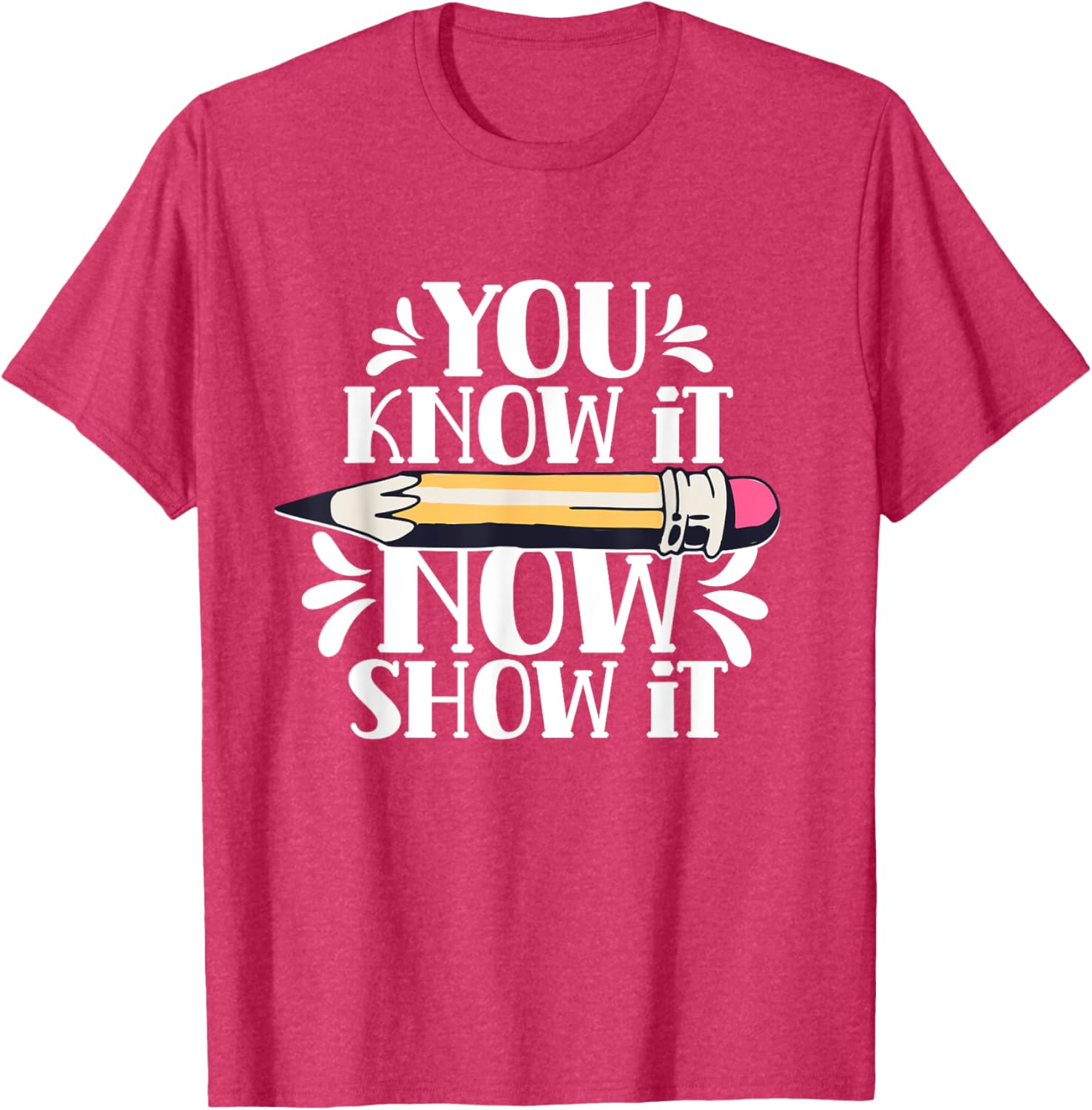 You Know It Now Show It Teacher Test Day Exam Score T-Shirt