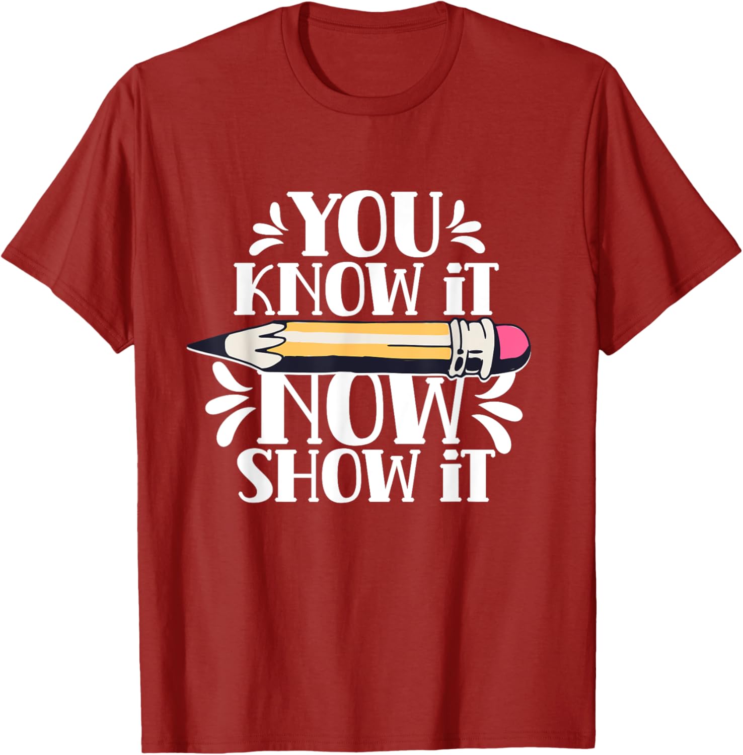 You Know It Now Show It Teacher Test Day Exam Score T-Shirt