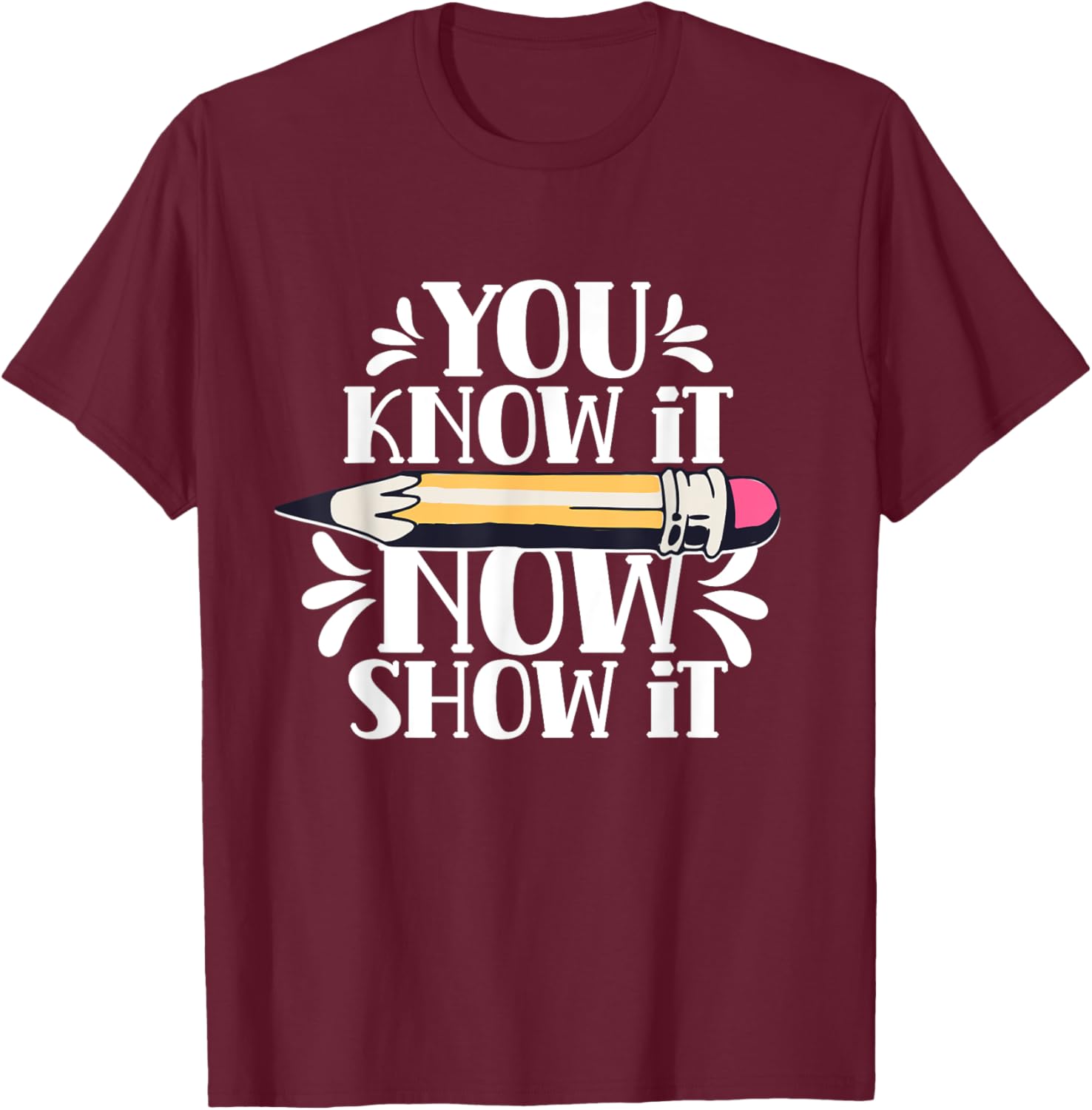You Know It Now Show It Teacher Test Day Exam Score T-Shirt
