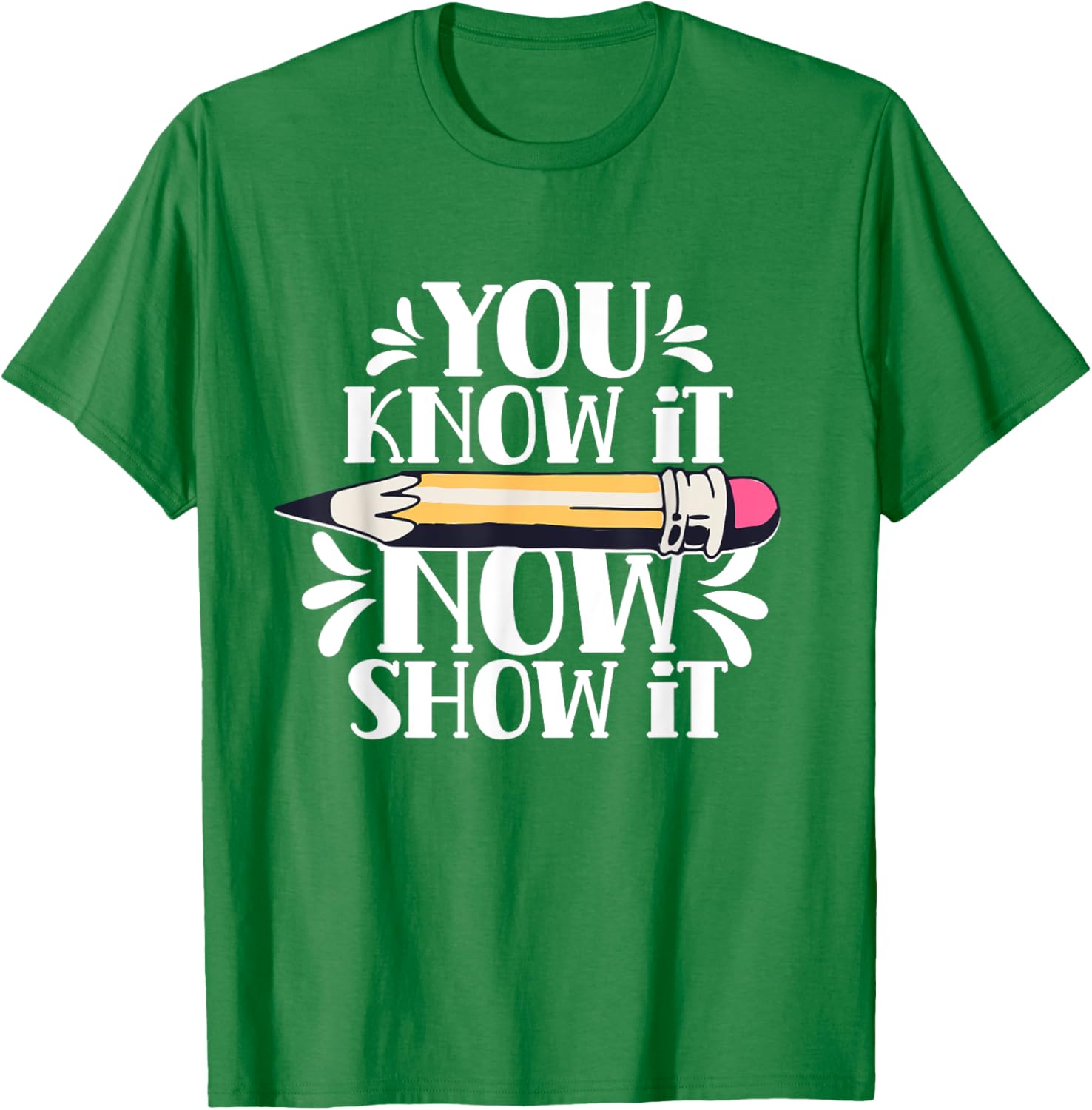 You Know It Now Show It Teacher Test Day Exam Score T-Shirt
