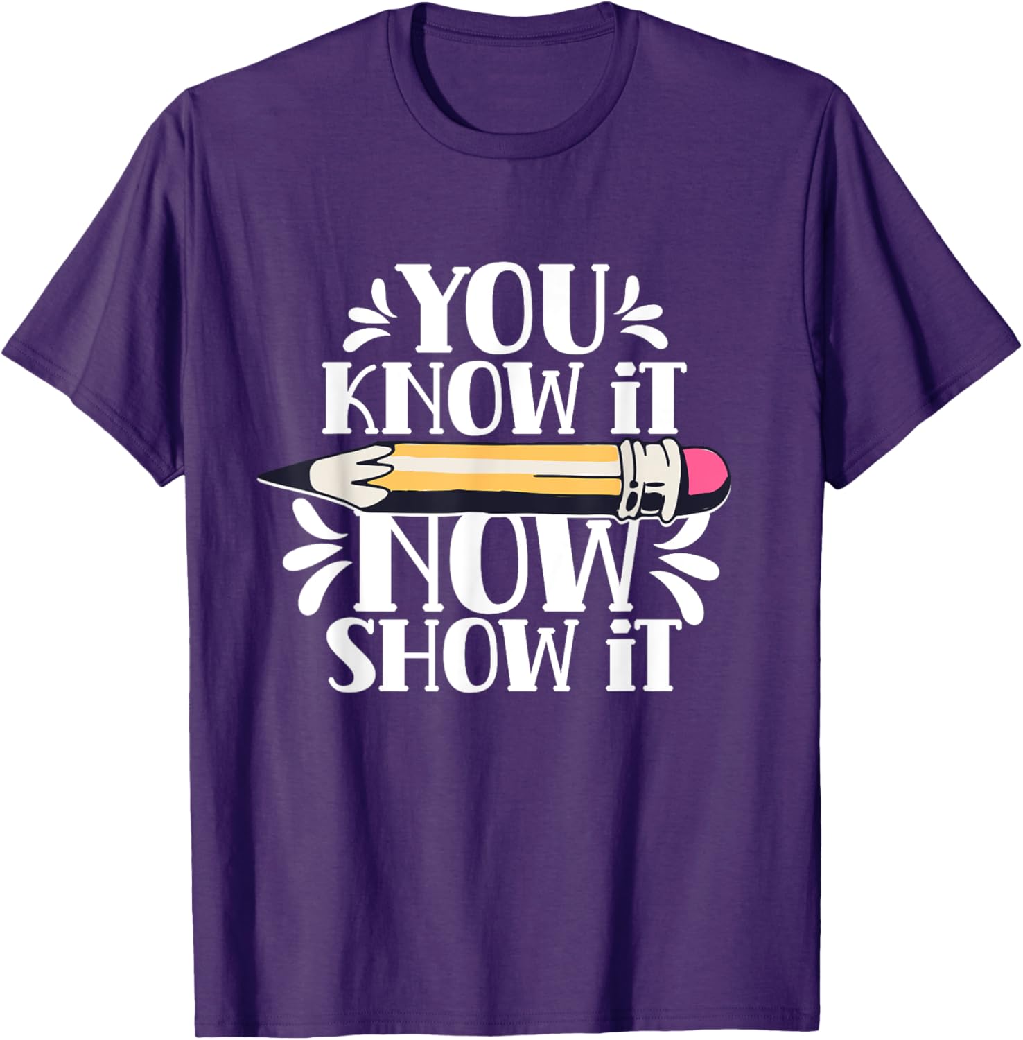 You Know It Now Show It Teacher Test Day Exam Score T-Shirt