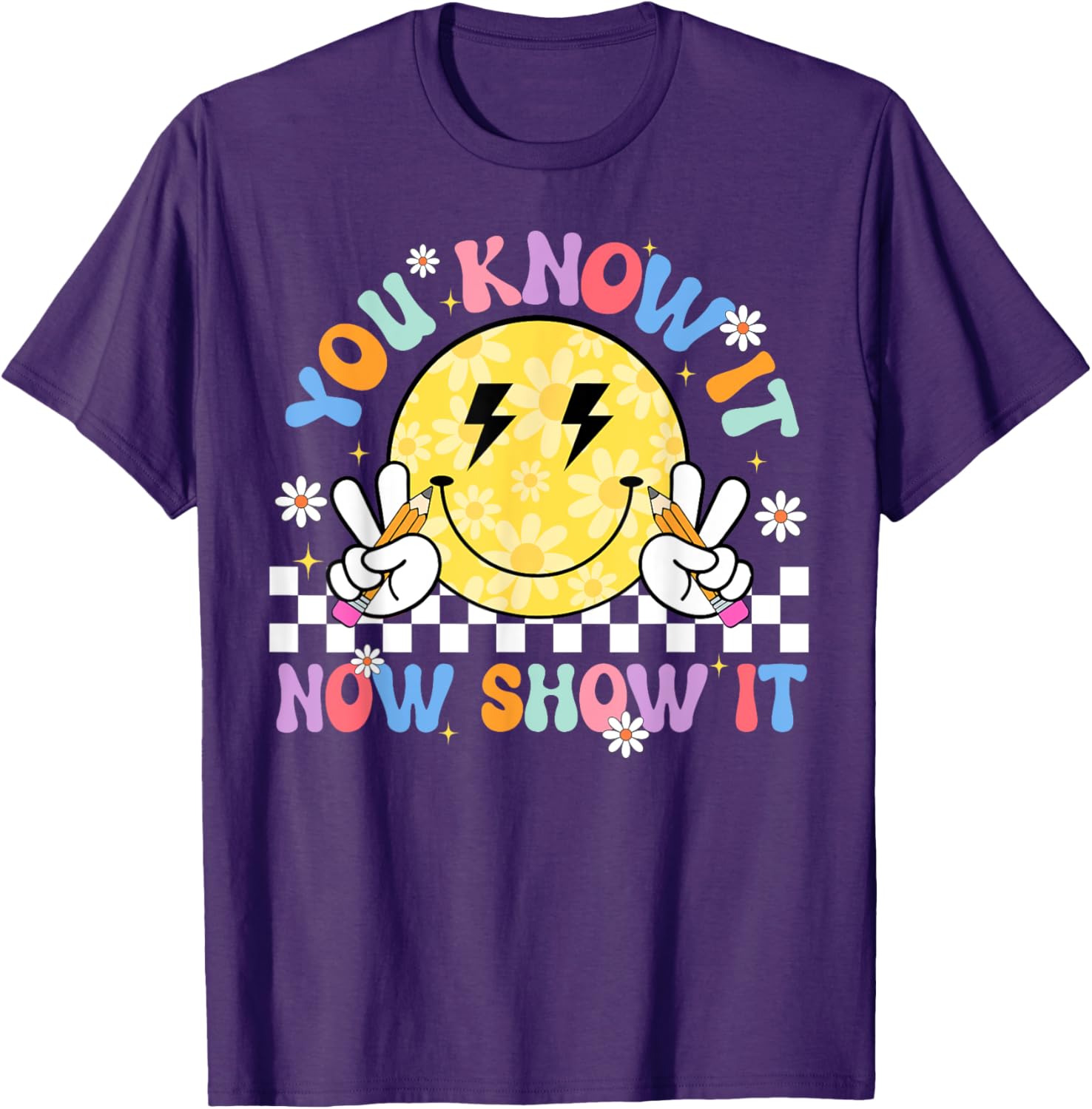 You Know It Now Show It Test Day Motivational Smile Face T-Shirt