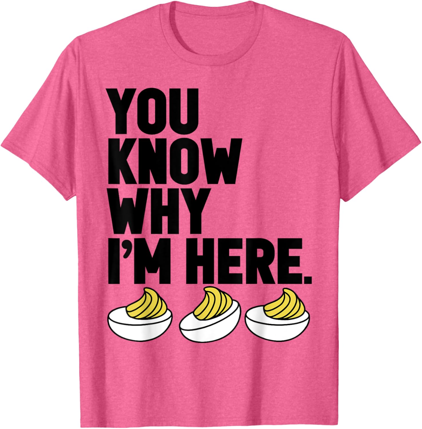 You Know Why I'm Here Funny Cute Deviled Eggs Thanksgiving T-Shirt