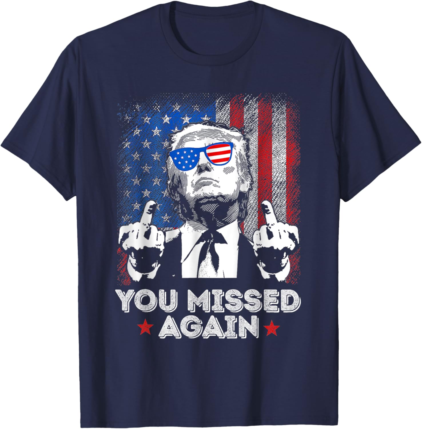 You Missed Again - You Missed - Trump 2024 US American Flag T-Shirt