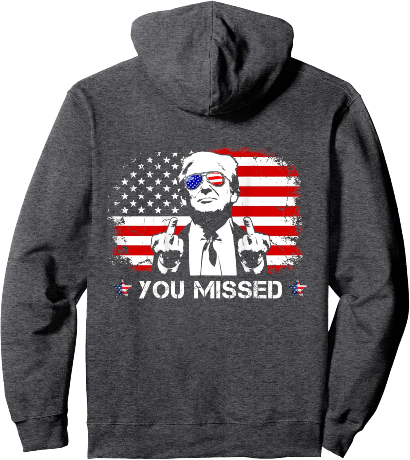 You Missed Trump Middle Fingers Pro Trump 2024 (On Back) Pullover Hoodie